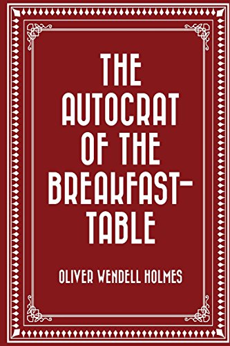 Beispielbild fr The Autocrat of the Breakfast-Table zum Verkauf von Better World Books