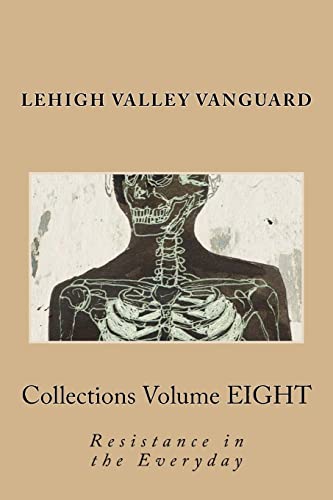 Stock image for Lehigh Valley Vanguard Collections Volume EIGHT: Resistance in the Everyday for sale by ALLBOOKS1