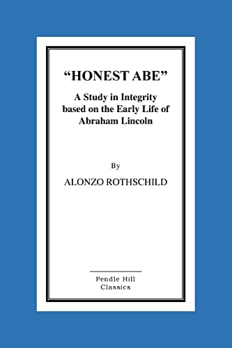 Imagen de archivo de Honest Abe: A Study In Integrity Based On The Early Life Of Abraham Lincoln a la venta por THE SAINT BOOKSTORE