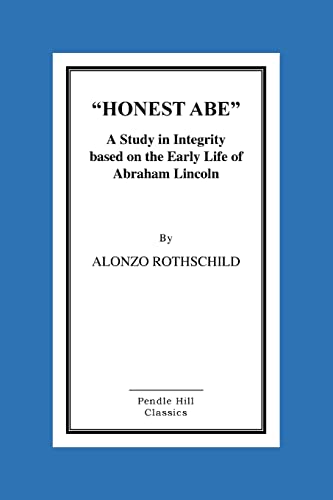 Stock image for Honest Abe: A Study In Integrity Based On The Early Life Of Abraham Lincoln for sale by Lucky's Textbooks