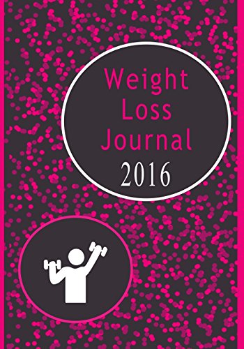 9781523399543: Weight Loss Journal 2016: Motivational Daily Notebook Diary For Women: Volume 1 (Weight Loss Journals)