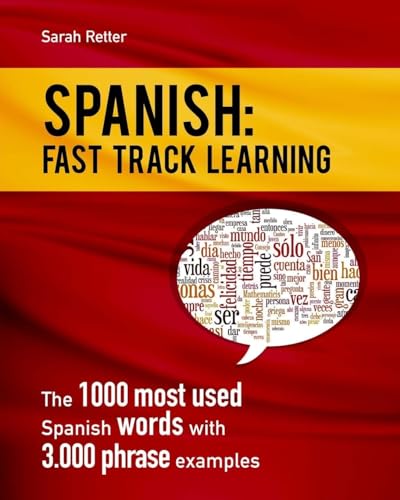 

Spanish: Fast Track Learning: the 1000 Most Used Spanish Words with 3.000 Phrase Examples (spanish Learning for English Speakers)