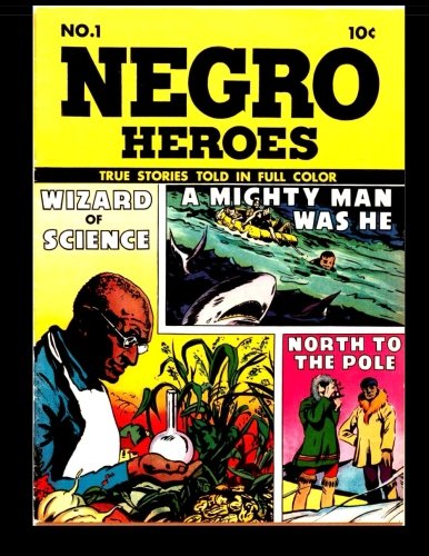 9781523403400: Negro Heroes #1: Golden Age True Stories Of Negro American Heroes Comic