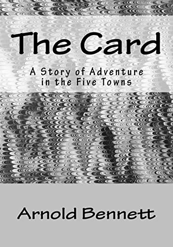 Beispielbild fr The Card: a Story of Adventure in the Five Towns zum Verkauf von THE SAINT BOOKSTORE