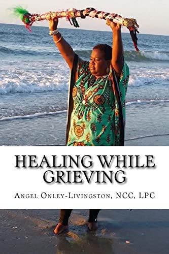 Beispielbild fr Healing While Grieving: A Spiritual Therapeutic Approach Through the Journey of Grief zum Verkauf von THE SAINT BOOKSTORE