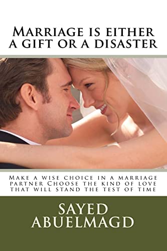 Stock image for Marriage is either a gift or a disaster: Make a wise choice in a marriage partner Choose the kind of love that will stand the test of time for sale by THE SAINT BOOKSTORE