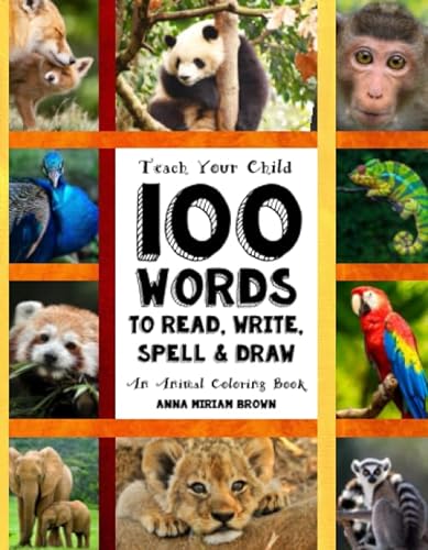 Stock image for Teach Your Child - 100 Words To Read, Write, Spell and Draw: Dyslexia Games Presents: 100 Words That Every Child Should Master By Age 10 - An Animal Coloring Book for sale by ZBK Books