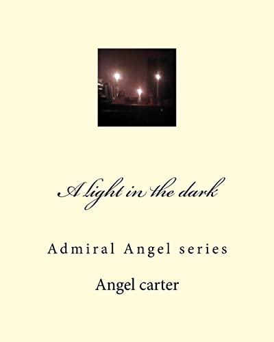 Beispielbild fr A light in the dark: Admiral Angel series zum Verkauf von THE SAINT BOOKSTORE