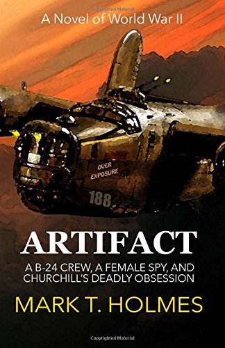 Beispielbild fr Artifact : A B-24 Crew and Female Spy Embark on a Secret Mission That Helps Spark the Cold War zum Verkauf von Better World Books