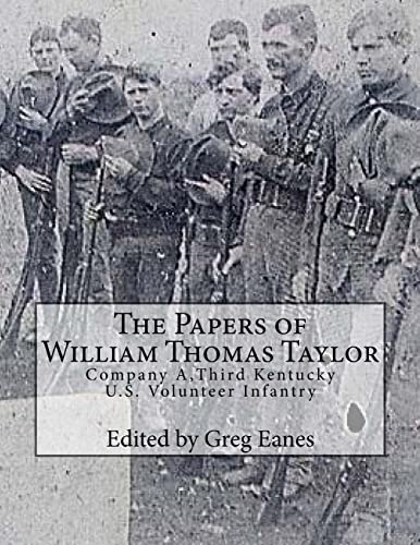 Stock image for The Papers of William Thomas Taylor: Company A, 3rd Kentucky U.S. Volunteer Infantry for sale by THE SAINT BOOKSTORE