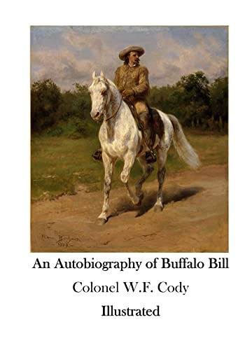 9781523418497: An Autobiography of Buffalo Bill: The American Wild West