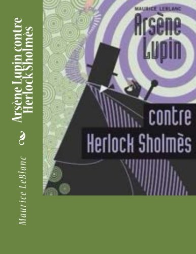 9781523418817: Arsene Lupin contre Herlock Sholmes (French Edition)