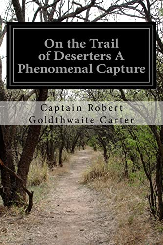 Imagen de archivo de On the Trail of Deserters A Phenomenal Capture a la venta por THE SAINT BOOKSTORE