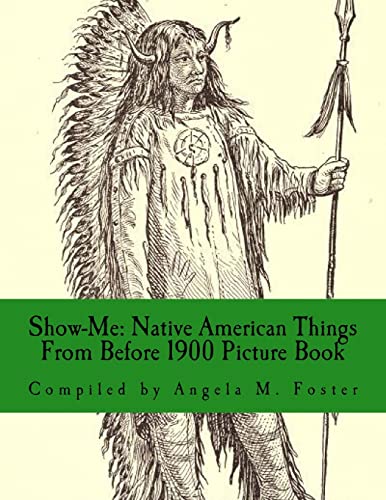 Stock image for Show-Me: Native American Things From Before 1900 (Picture Book) for sale by Lucky's Textbooks