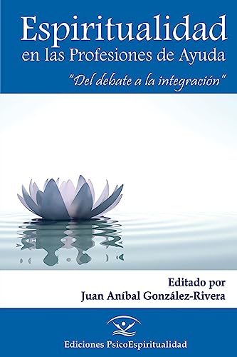Stock image for Espiritualidad en las Profesiones de Ayuda: Del debate a la integracin (Spanish Edition) for sale by Save With Sam