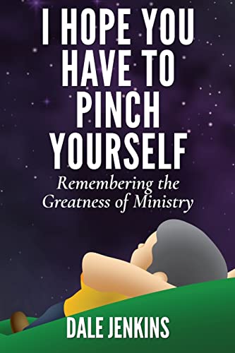 Stock image for I Hope You Have to Pinch Yourself: Remembering the Greatness of Ministry for sale by ThriftBooks-Dallas