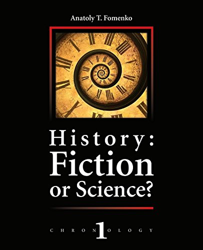 9781523443802: History: Fiction or Science?: Dating methods as offered by mathematical statistics, eclipses and zodiacs: Volume 1 (Chronology)