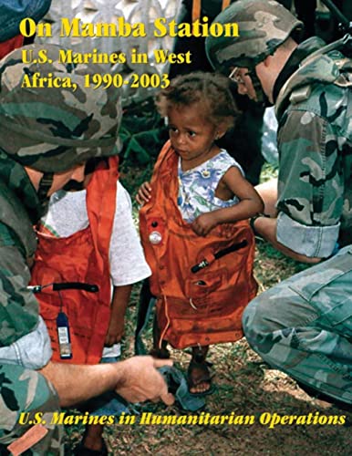 9781523445356: On Mamba Station: U.S. Marines in West Africa, 1990 - 2003 (U.S. Marines in Humanitarian Operations)