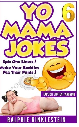 Greatest NEW Yo Mama Jokes: (Best Yo Mama Jokes Ever Made) Series