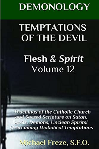 Stock image for DEMONOLOGY TEMPTATIONS OF THE DEVIL Flesh & Spirit: Satan, Demons, & Evil Spirits (The Demonology Series) for sale by Ergodebooks