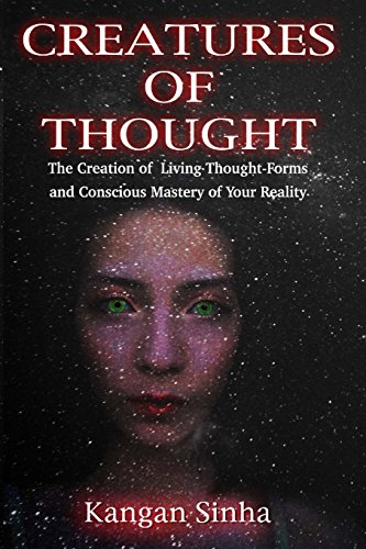 9781523461790: Creatures of Thought: The Creation of Living Thought-Forms And The Mastery of Your Reality