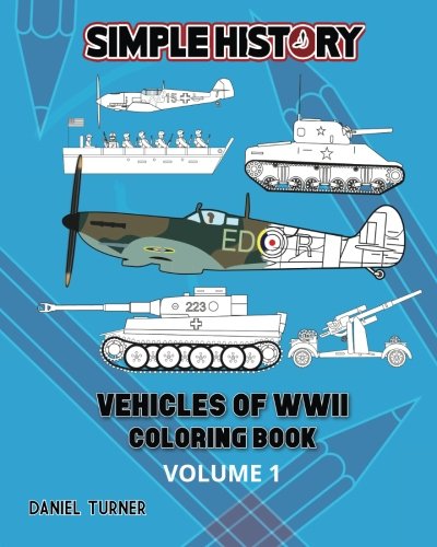 Stock image for Simple History: Vehicles of World War II Coloring Book - Volume 1 for sale by SecondSale