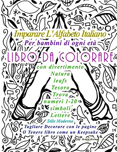 9781523462513: Imparare L'Alfabeto Italiano Per bambini di ogni et LIBRO DA COLORARE con divertimento Natura leafs Tesoro Trova numeri 1-20 simboli Lettere Stile ... INGLESE - BOOKS IN ITALIAN AND IN ENGLISH)