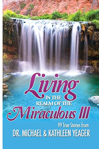 Beispielbild fr Living in the Realm of the Miraculous III (Volume 3) zum Verkauf von Solomon's Mine Books