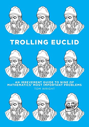 Stock image for Trolling Euclid: An Irreverent Guide to Nine of Mathematics' Most Important Problems for sale by ZBK Books