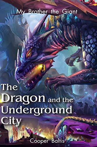 Stock image for My Brother the Giant Book Two: The Dragon and the Underground City for sale by ALLBOOKS1