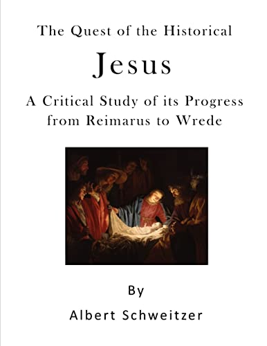 9781523470662: The Quest of the Historical Jesus: A Critical Study of Its Progress from Reimarus to Wrede