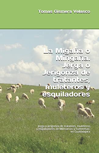 9781523471348: La Migana o Mingana. Jerga o Jerigonza de tratantes, muleteros y esquiladores: Jerga o Jerigonza de tratantes, muleteros y esquiladores de Milmarcos y Fuentelsaz, en Guadalajara (Spanish Edition)