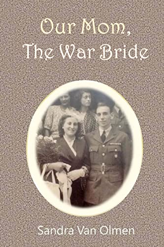 Beispielbild fr Our Mom, The War Bride: Two hearts met and melt into one zum Verkauf von THE SAINT BOOKSTORE