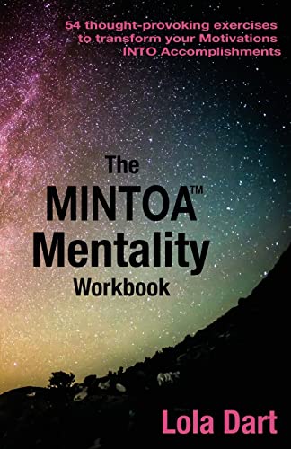 Imagen de archivo de The MINTOA Mentality: 54 thought-provoking exercises to transform your Motivations INTO Accomplishments a la venta por ThriftBooks-Atlanta