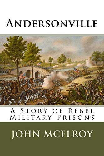 Imagen de archivo de Andersonville: A Story of Rebel Military Prisons a la venta por ThriftBooks-Atlanta