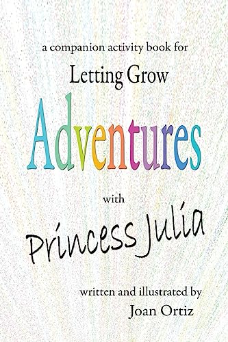 9781523482757: Adventures with Princess Julia: a companion activity book for Letting Grow