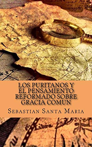 Stock image for Los Puritanos y el pensamiento Reformado sobre Gracia Comun for sale by THE SAINT BOOKSTORE