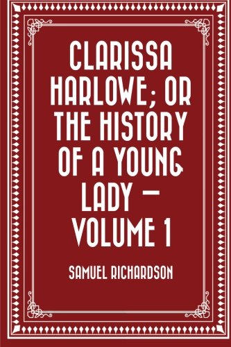 9781523485833: Clarissa Harlowe; or the history of a young lady — Volume 1