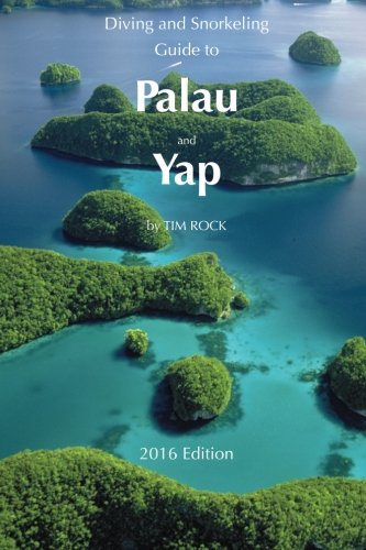 9781523490448: Diving & Snorkeling Guide to Palau and Yap 2016: Volume 2 (Diving & Snorkeling Guides) [Idioma Ingls]