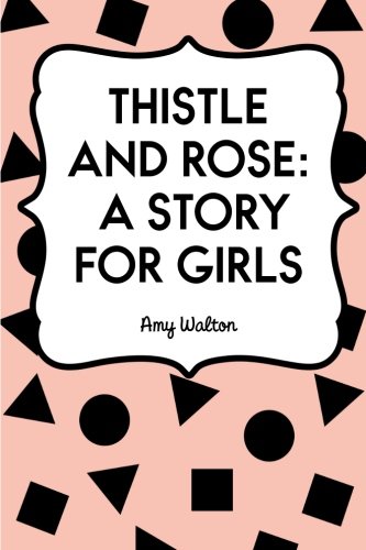 9781523490554: Thistle and Rose: A Story for Girls