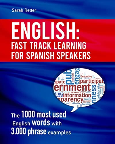 Beispielbild fr English: Fast Track Learning for Spanish Speakers: The 1000 most used English words with 3.000 phrase examples. If you speak Spanish and you want to . book for you (ENGLISH FOR SPANISH SPEAKERS) zum Verkauf von Solr Books