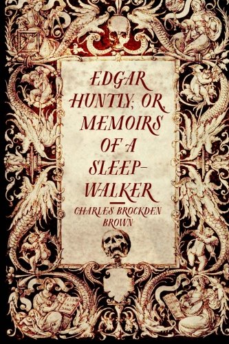 Beispielbild fr Edgar Huntly; or, Memoirs of a Sleep-Walker zum Verkauf von Revaluation Books