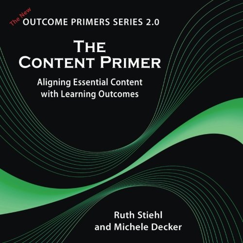 Stock image for The CONTENT Primer: Aligning Essential Content with Learning Outcomes (The OUTCOME Primers Series 2.0) for sale by Goodwill Books