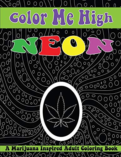 Stock image for Color Me High Neon: A Marijuana Inspired Adult Coloring Book: Volume 2 for sale by Revaluation Books