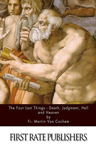 Beispielbild fr The Four Last Things: Death, Judgment, Hell, and Heaven zum Verkauf von Revaluation Books