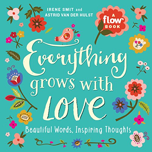 9781523501144: Everything Grows with Love: Beautiful Words, Inspiring Thoughts