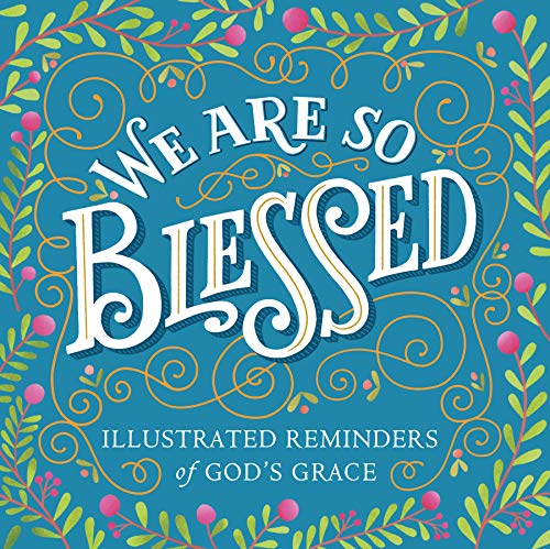 Beispielbild fr We Are So Blessed: Illustrated Reminders of God's Grace zum Verkauf von Gulf Coast Books