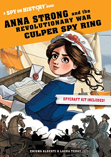 Stock image for Anna Strong and the Revolutionary War Culper Spy Ring: A Spy on History Book for sale by Half Price Books Inc.