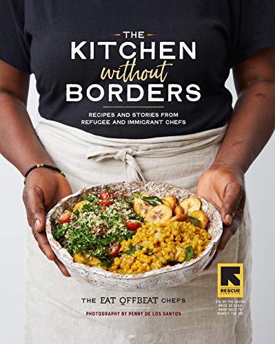 Beispielbild fr The Kitchen Without Borders : Recipes and Stories from Refugee and Immigrant Chefs zum Verkauf von Better World Books