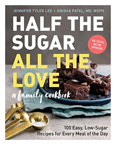 Stock image for Half the Sugar, All the Love: 100 Easy, Low-Sugar Recipes for Every Meal of the Day for sale by Goodwill of Colorado